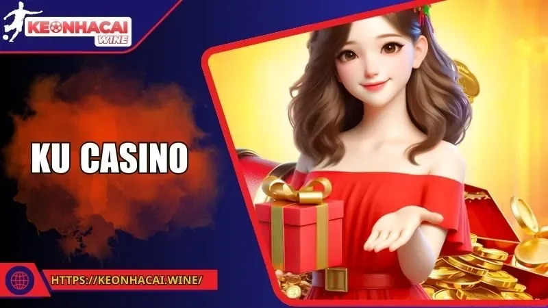 KU Casino - Thiên Đường Sòng Bạc Online Uy Tín Và Đẳng Cấp