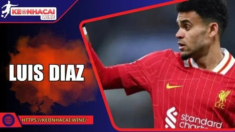 Luis Diaz - Ngôi Sao Sáng Nhất Hàng Công Liverpool